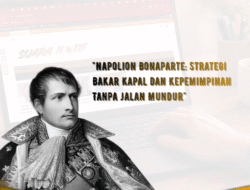 Napoleon Bonaparte: Strategi Bakar Kapal dan Kepemimpinan Tanpa Jalan Mundur